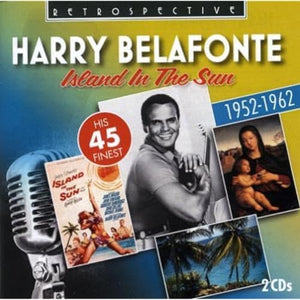 Harry Belafonte: Island in the Sun, his 45 Finest 