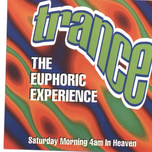 Trance - The Euphoric Experience