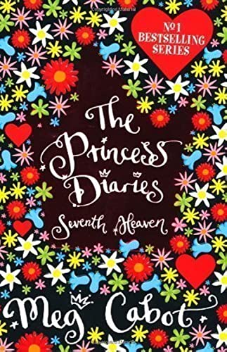 The Princess Diaries: Seventh Heaven by Cabot, Meg 7 edition (2007)