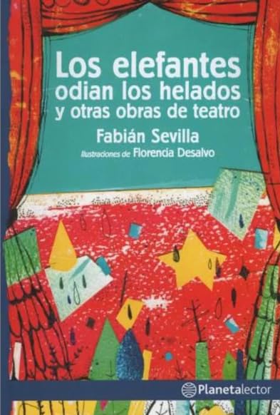 ELEFANTES ODIAN LOS HELADOS Y OTRAS OBRAS DE TEATRO, LOS - PLANETA AZUL / SEVILLA, FABIAN