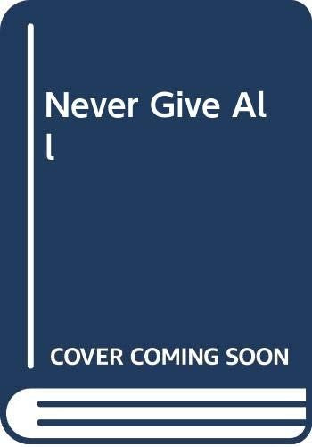 Never Give All