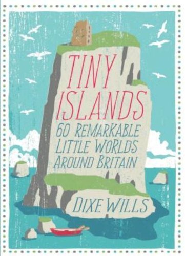Tiny Islands : 60 Remarkable Little Worlds Around