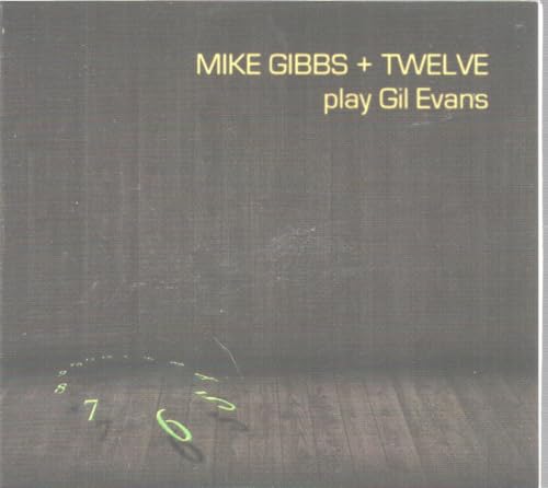Mike Gibbs + Twelve Play Gil Evans