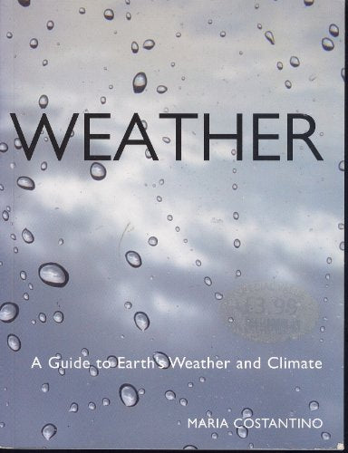Weather: A Guide to Earth's Weather and Climate