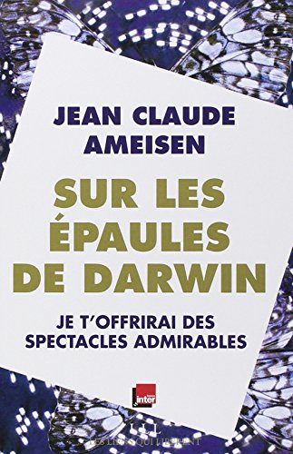 Sur les épaules de Darwin - Tome 2: Je t'offrirai des spectacles admirables