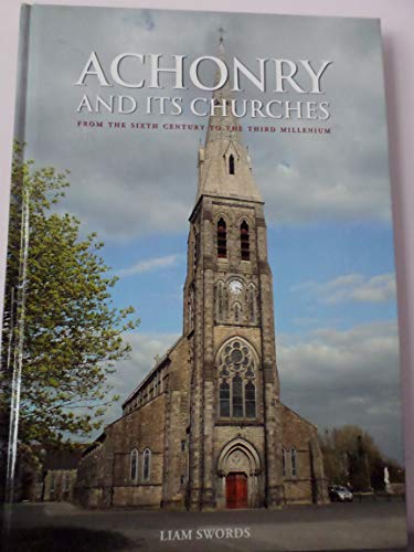ACHONRY AND ITS CHURCHES: FROM THE SIXTH CENTURY TO THE THIRD MILLENIUM.
