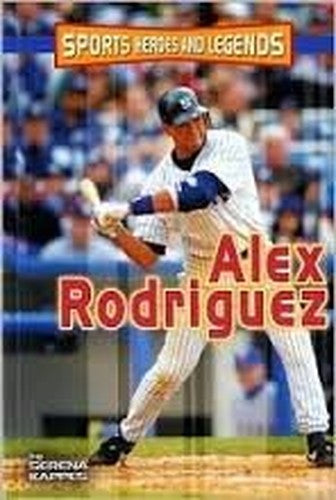 Alex Rodriguez(Sports Heroes & Legends)