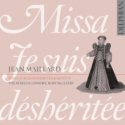 Maillard: Missa Je Suis Déshéritée & Motets