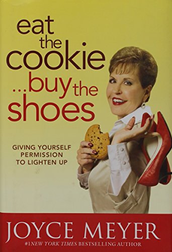 Eat the Cookie...Buy the Shoes: Giving Yourself Permission to Lighten Up