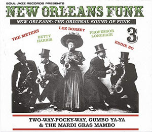 New Orleans Funk 3 – The Original Sound of Funk 1960-75: Two-Way-Pock-A-Way, Gumbo Ya-Ya & The Mardi Gras Mambo 