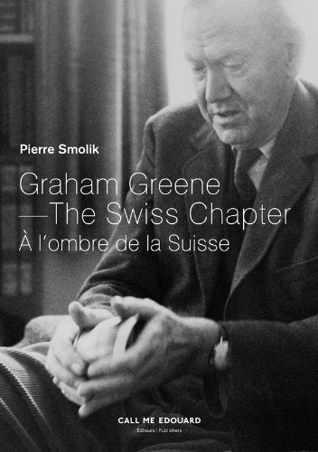 Graham Greene - The Swiss Chapter