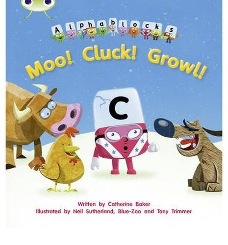[Bug Club Phonics Bug Alphablocks Set 10 Moo! Cluck! Growl!] [Author: Baker, Catherine] [May, 2011]