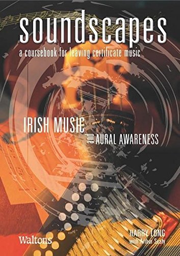 Soundscapes: A Coursebook for Leaving Certificate Music: Irish Music and Aural Awareness