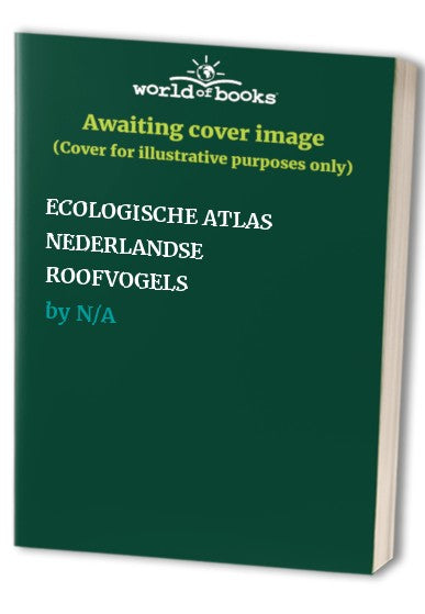ECOLOGISCHE ATLAS NEDERLANDSE ROOFVOGELS