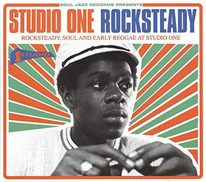Studio One Rocksteady: Rocksteady, Soul and Early Reggae at Studio One 