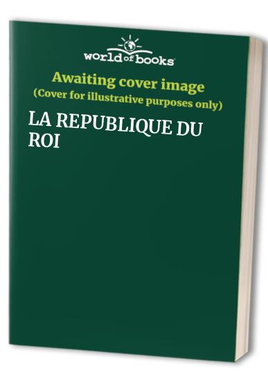 LA REPUBLIQUE DU ROI