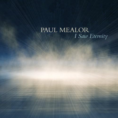 Paul Mealor: I Saw Eternity