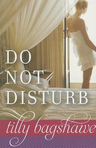[ DO NOT DISTURB ] By Bagshawe, Tilly ( Author) 2013 [ Paperback ]