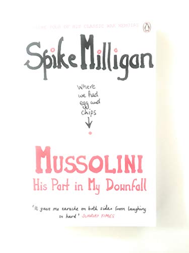 Mussolini: His Part in My Downfall (Milligan Memoirs 4) by Milligan, Spike (2012) Paperback