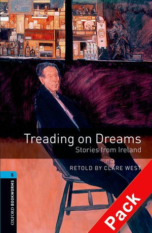 Oxford Bookworms Library: Level 5:: Treading on Dreams: Stories from Ireland audio CD pack