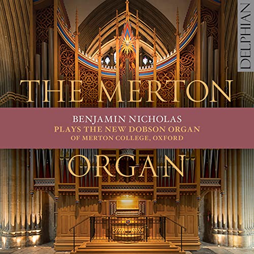 The Merton Organ: The New Dobson Organ of Merton College, Oxford