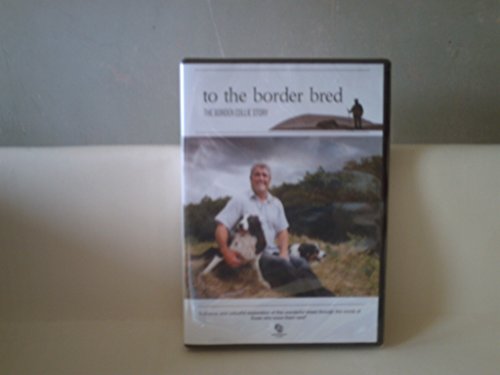 To the Border Bred: The Border Collie Story [DVD]