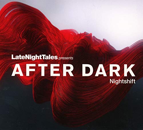 Late Night Tales presents AFTER DARK : Nightshift