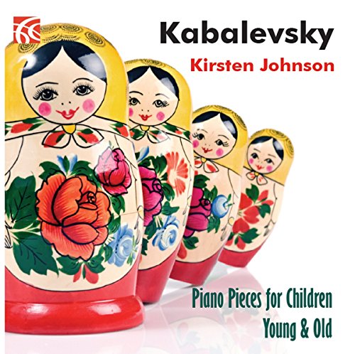 Dmitry Kabalevsky: Piano Pieces for Children, Young & Old