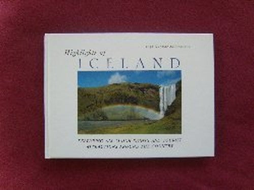 HIGHLIGHTS OF ICELAND: Featuring all Major Sights and Tourist Attractions Around the Country