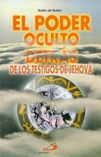 El Poder Oculto Detrás De Los Testigos De Jehová