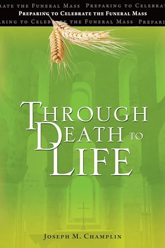 Through Death to Life: Preparing to Celebrate the Funeral Mass