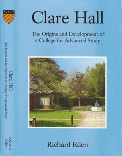 Clare Hall: the origins and developments of a college for advanced study