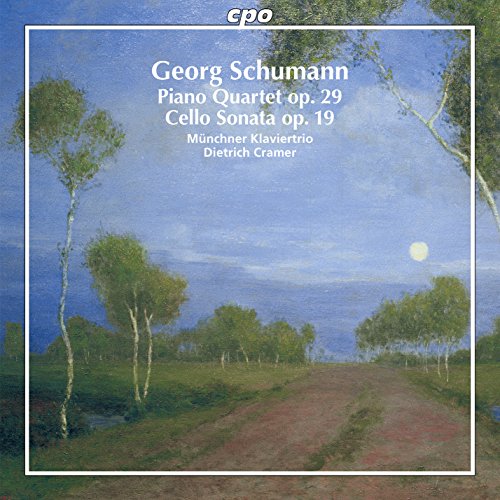 Georg Schumann: Piano Quartet, Op. 29/Cello Sonata, Op. 19