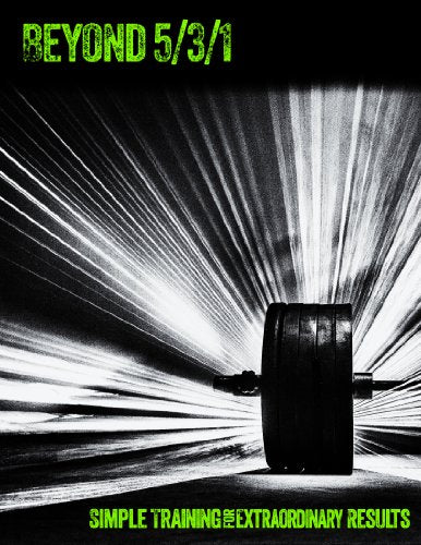 Beyond 5/3/1: Simple Training for Extraordinary Results by Jim Wendler (2013) Paperback