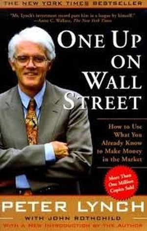 One Up on Wall Street: How to Use What You Already Know to Make Money