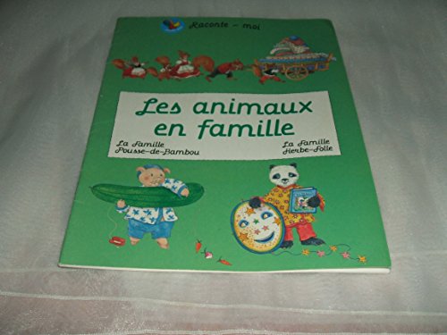 RACONTE MOI/LES ANIMAUX EN FAMILLE/LA FAMILLE POUSSE-DE-BAMBOU/LA FAMILLE HERBE-FOLLE DE 1994