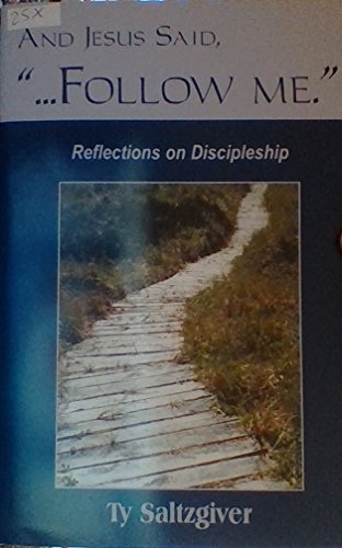And Jesus said, "...Follow Me" : Reflections on Discipleship
