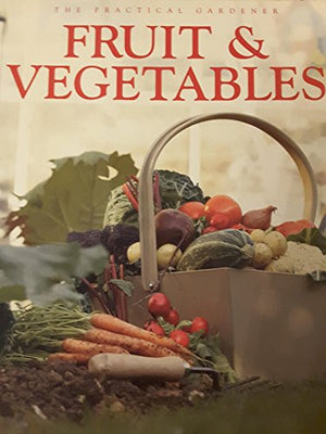 The Practical Gardener Fruit & Vegetables
