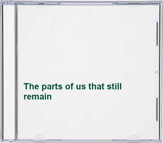 The parts of us that still remain | Music at World of Books