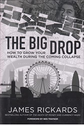 The Big Drop: How To Grow Your Wealth During the Coming Collapse