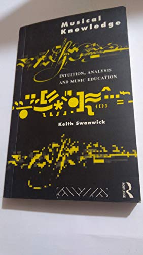 [Musical Knowledge: Intuition, analysis and music education] [Author: Swanwick, Keith] [March, 1994]