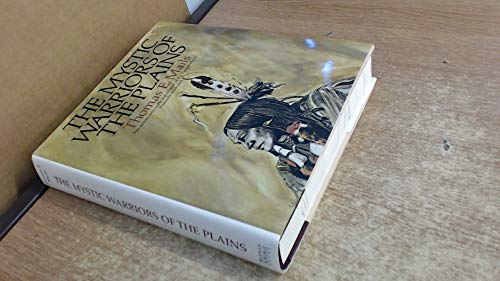 The Mystic Warriors of the Plains: The Culture, Arts, Crafts and Religion of the Plains Indians by Thomas E. Mails (1995) Hardcover
