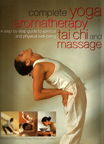 Complete Yoga Aromatherapy, Tai Chi and Massage by Carol McGilvery, Jimi Reed, Michele MacDonnell, Paul Tucker, (2003) Paperback