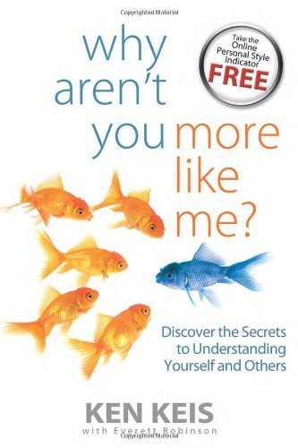 Why Aren't You More Like Me? Discover the Secrets to Understanding Yourself and Others