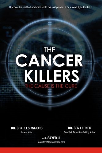 The Cancer Killers (The Cause is the cure) by Dr. Charles Majors, Dr. Ben Lerner, Sayer Ji (2012) Paperback