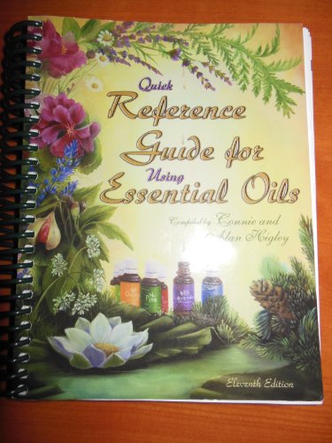Quick Reference Guide for Using Essential Oils 11th Edition November 2008 by Connie and Alan Higley (2008) Spiral-bound