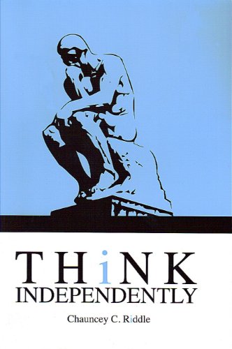 Think Independently by Chauncey C. Riddle (2009) Paperback