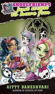 [(Monster High: Ghoulfriends Just Want to Have Fun )] [Author: Gitty Daneshvari] [Apr-2013] 