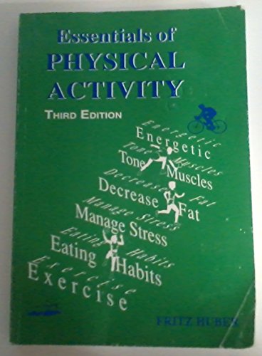 Essentials of Physical Activity 3rd Edition 3rd edition by Paul Brynteson Fritz Huber (2005) Paperback