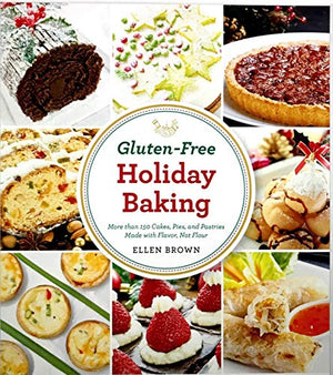 Gluten-Free Holiday Baking by Ellen Brown (2013) Hardcover